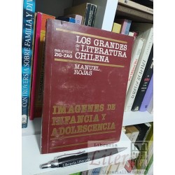 Imágenes de infancia y adolescencia Manuel Rojas Ed. Zigzag