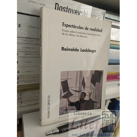 Espectáculos de realidad narrativa latinoamericana Reinaldo Laddaga Ed. Beatriz Viterbo ensayos críticos
