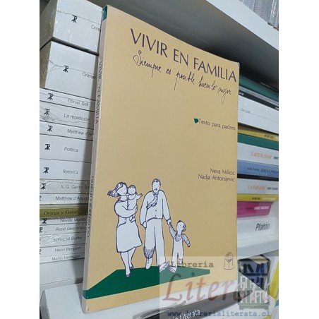 Vivir en familia Neva Milicic Nadja Antonijevic Texto para padres Ed. Nuevo Extremo
