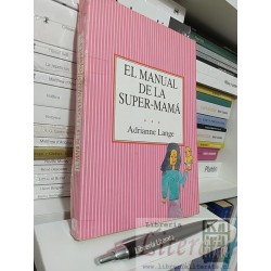 El manual de la super mamá Adrianne Lange Ed. Acervo