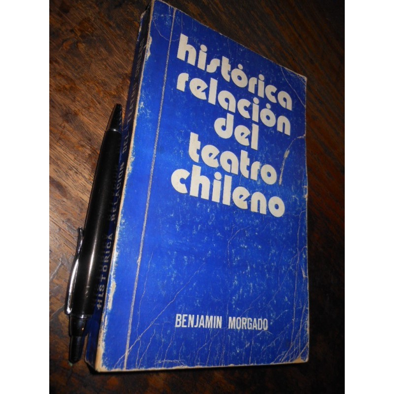 Historica Relación Del Teatro Chileno Benjamín Morgado Unive