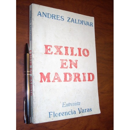 Exilio En Madrid Andrés Zaldívar Entrevista Florencia Varas