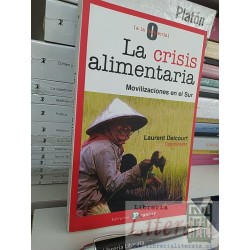 La crisis alimentaria movilizaciones en el Sur Laurent Delcourt coord. 0 a la izquierda ed. Popular