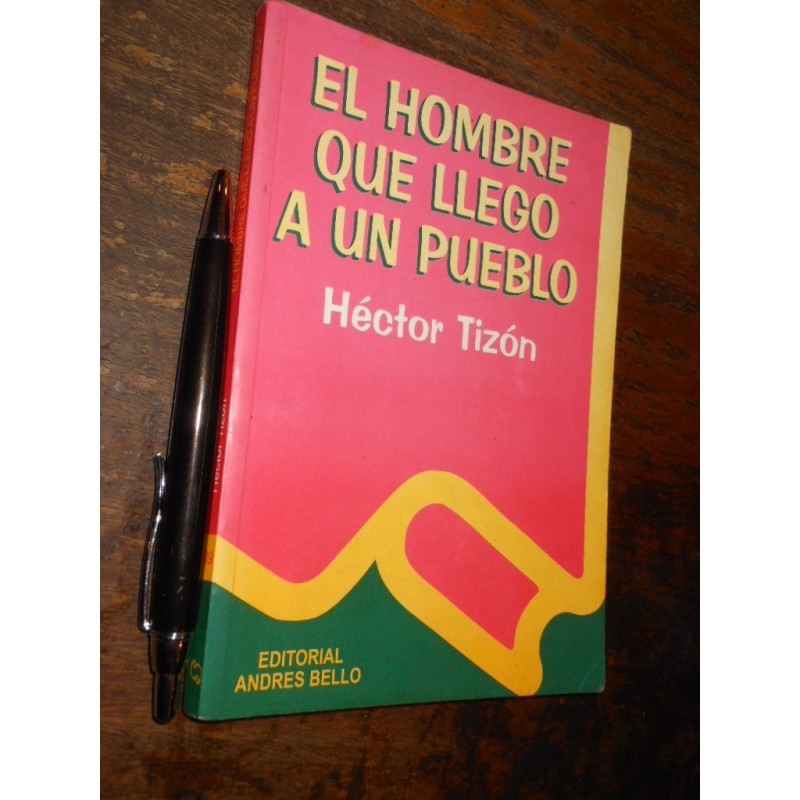 El Hombre Que Llego A Un Pueblo Héctor Tizón Ed. Andrés Bell