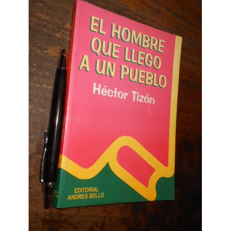 El Hombre Que Llego A Un Pueblo Héctor Tizón Ed. Andrés Bell