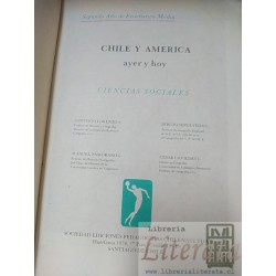Chile y América ayer y hoy  Santiago Lorenzos Sergio Sepulveda Manuel Zamorano Cesar Vaciedes Ciencias Sociales 2a año de enseñ