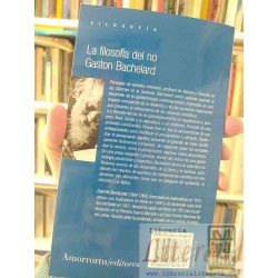La filosofía del no Gaston Bachelard Ed. Amorrortu / ensayo de una filosofía del nuevo espíritu científico