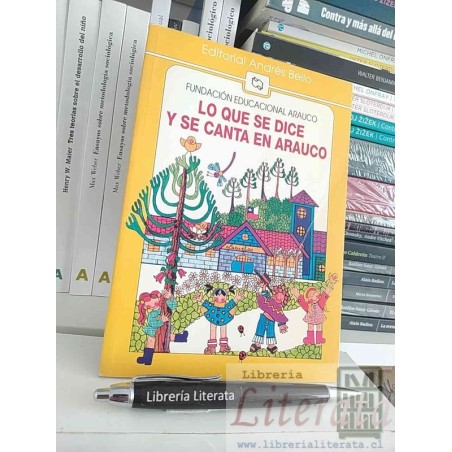 Lo que se dice y se canta en Arauco Fundación educacional Arauco Ed. Andrés Bello SOLO ORIGINALES