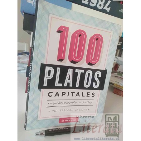 100 platos capitales lo que hay que probar en Santiago Esteban Cabezas Ed. El Mercurio ilustrado colores