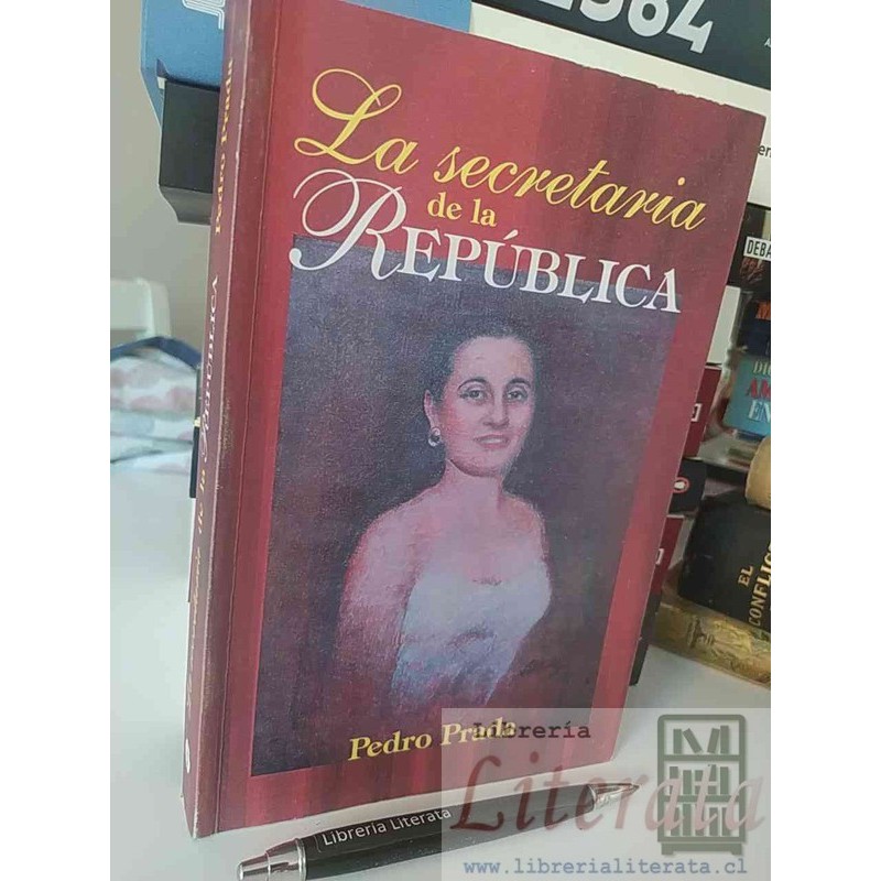 La secretaria de la República Pedro Prada Ed. De Ciencias Sociales La Habana