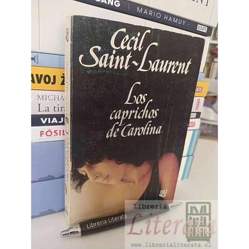 Los caprichos de Carolina Cecil Saint Laurent Ed. Caralt 313 páginas