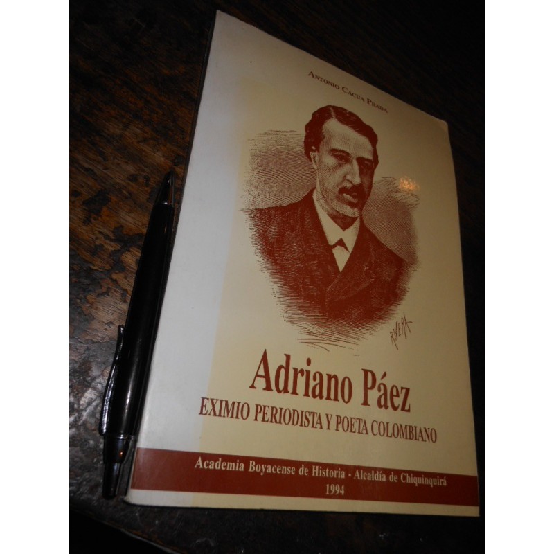 Adriano Páez Periodista Y Poeta Colombiano Antonio Cacua Pra