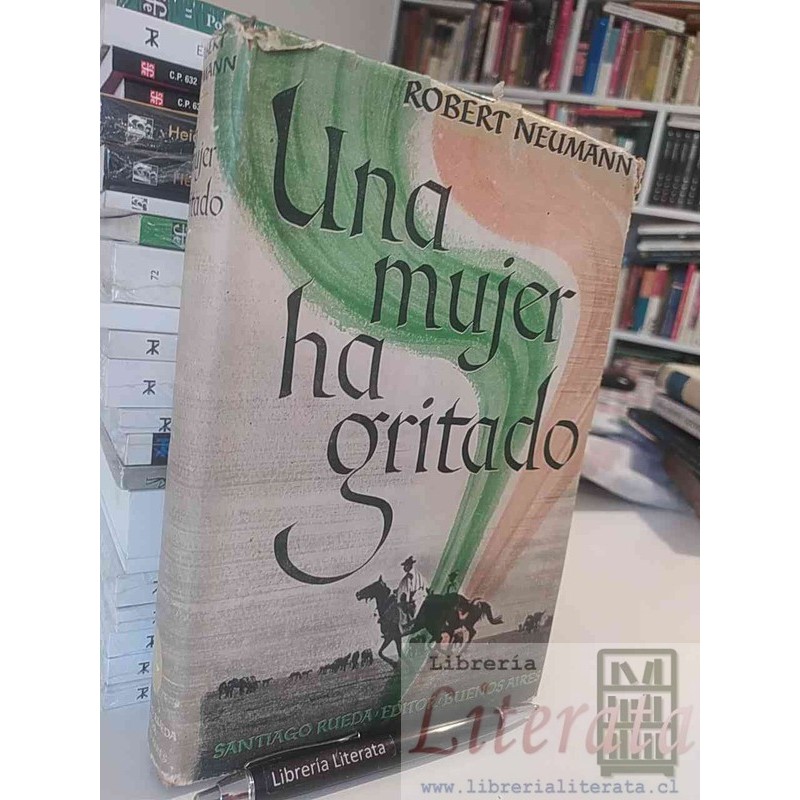 Una mujer ha gritado Robert Neumann Ed. Santiago Rueda formato grande 401 páginas