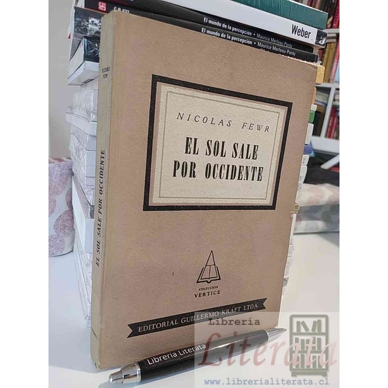 El sol sale por occidente Nicolás Fewr Ed. Guillermo Kraft ltda 321 páginas