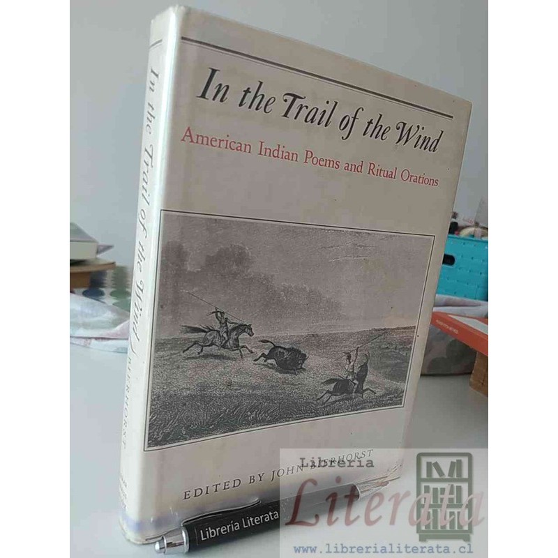 In the Trail of the Wind American Indian Poems and Ritual Orations edited John Bierhorst hardcover EN INGLES tapas duras