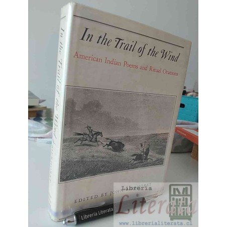 In the Trail of the Wind American Indian Poems and Ritual Orations edited John Bierhorst hardcover EN INGLES tapas duras