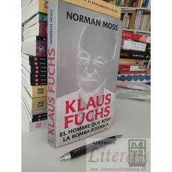 Klaus Fuchs Norman Moss Ed. Javer Vergara El hombre que...