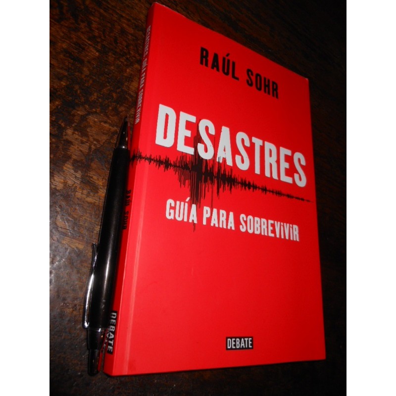 Desastres Guía Para Sobrevivir Raúl Sohr Ed. Debate