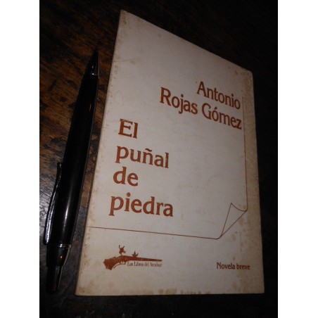 El Puñal De Piedra Antonio Rojas Gómez Ed. Arcabuz