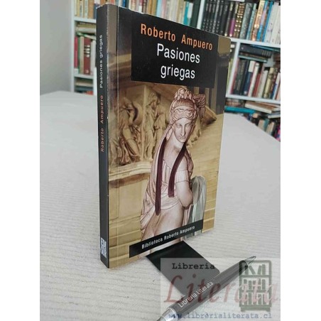 Pasiones griegas Roberto Ampuero Ed. Edisur