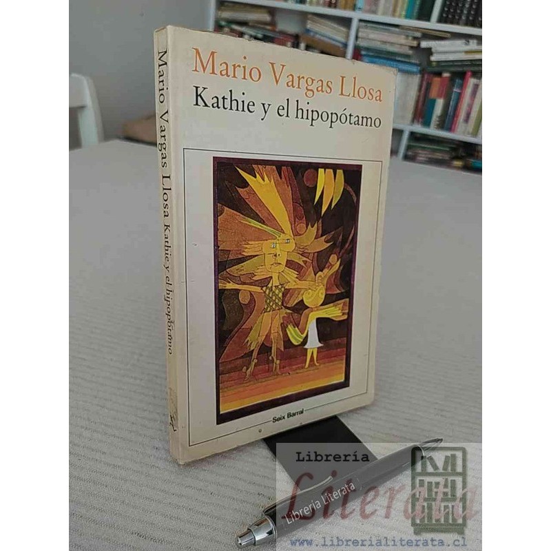 Kathie y el hipopótamo Mario Vargas Llosa Ed. Seix Barral