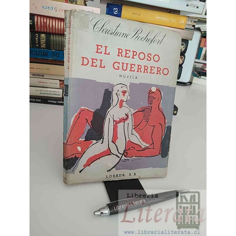 El reposo del guerrero Christiane Rochefort Ed. Losada