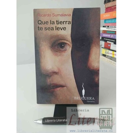 Que la tierra te sea leve Ricardo Sumalavia Ed. Bruguera narrativa
