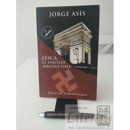 Lesca el fascista irreductible Jorge Asís Ed. Sudamericana 2a ed