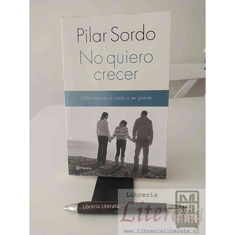 No quiero crecer Pilar Sordo Ed. Planeta SOLO ORIGINALES