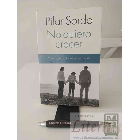 No quiero crecer Pilar Sordo Ed. Planeta SOLO ORIGINALES