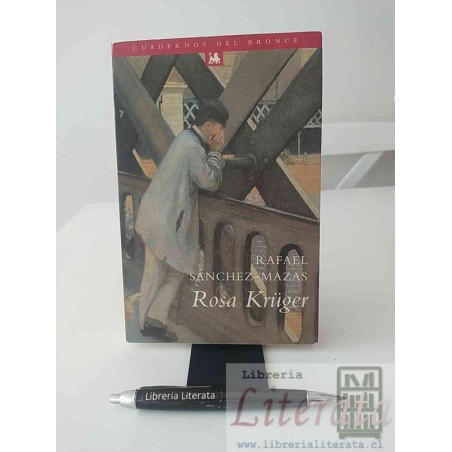 Rosa Kruger Rafael Sánchez Mazas Ed. Cuadernos de Bronce 307 páginas