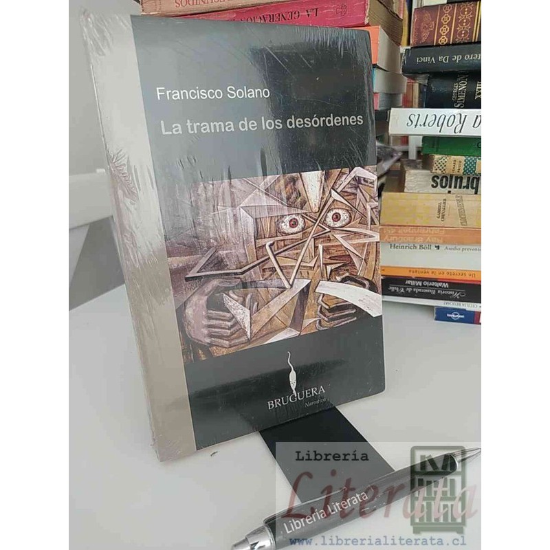 La trama de los desórdenes Francisco Solano Ed. Bruguera narrativa