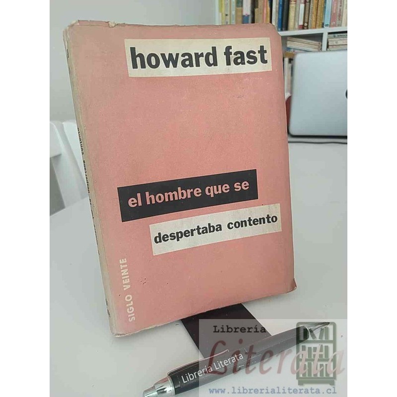 El hombre que se despertaba contento Howard Fast Ed. Siglo Veinte