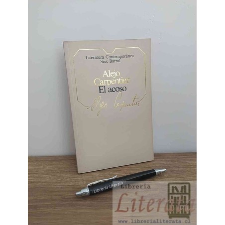 El acoso Alejo Carpentier Ed. Seix barral