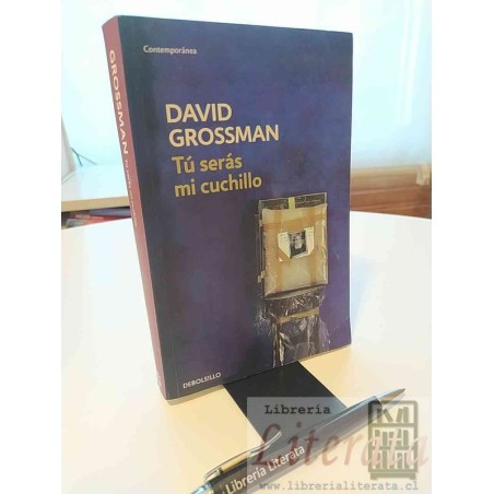 Tú serás mi cuchillo David Grossman Ed. Debolsillo contemporánea 411 páginas