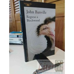 Regreso a Birchwood John Banville Ed. Alfaguara Narrativa...