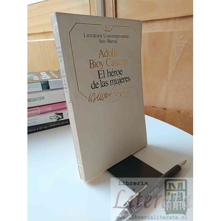 El héroe de las mujeres Adolfo Bioy Casares Ed. Seix Barral