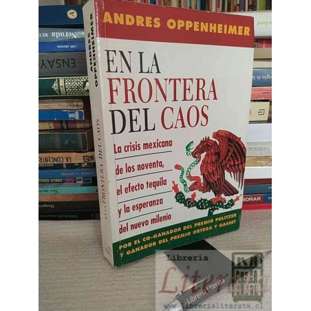 En la Frontera del Caos Andrés Oppenheimer Por el Co-Ganador del Premio Pulitzer y Ganador del Premio Ortega y Gasset :
