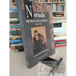 Neruda Retrato de Familia 1904-1920 Bernardo Reyes...