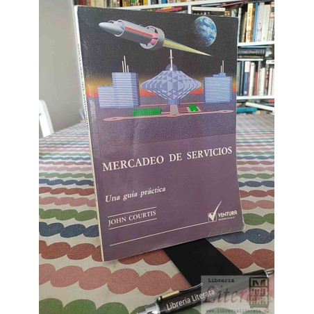Mercadeo de servicios John Courtis Ventura Ecomilia, Una guía práctica