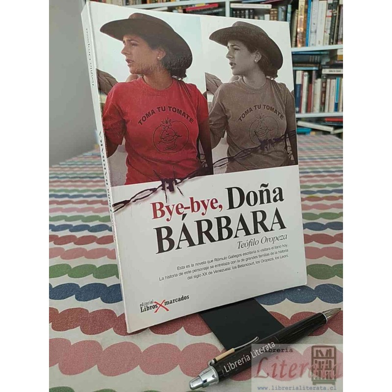 Bye-bye, Doña Bárbara Teófilo Oropeza Ed: Editorial Libros Marcados 304 páginas formato grande