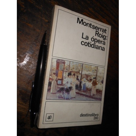 La Ópera Cotidiana Montserrat Roig Ed. Destinolibro 217 Pags
