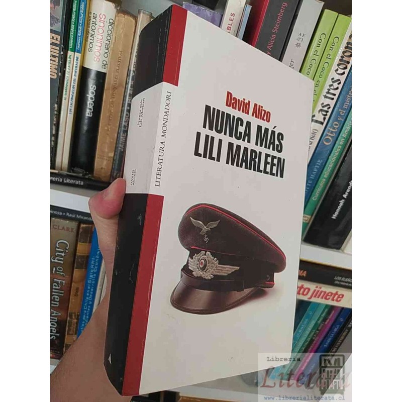 Nunca más Lili Marleen David Alizo Ed. Mondadori 647 páginas formato grande