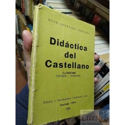 Didáctica del Castellano Ruth González Vergara Editora y Distribuidora Continental Ltda. Santiago - Chile 1974, 2.a Edic