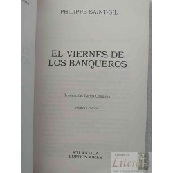 El Viernes de los Banqueros  PHILIPPE SAINT-GIL  Traducción: Carlos Coldaroli, PRIMERA EDICIÓN ATLANTIDA BUENOS AIRES