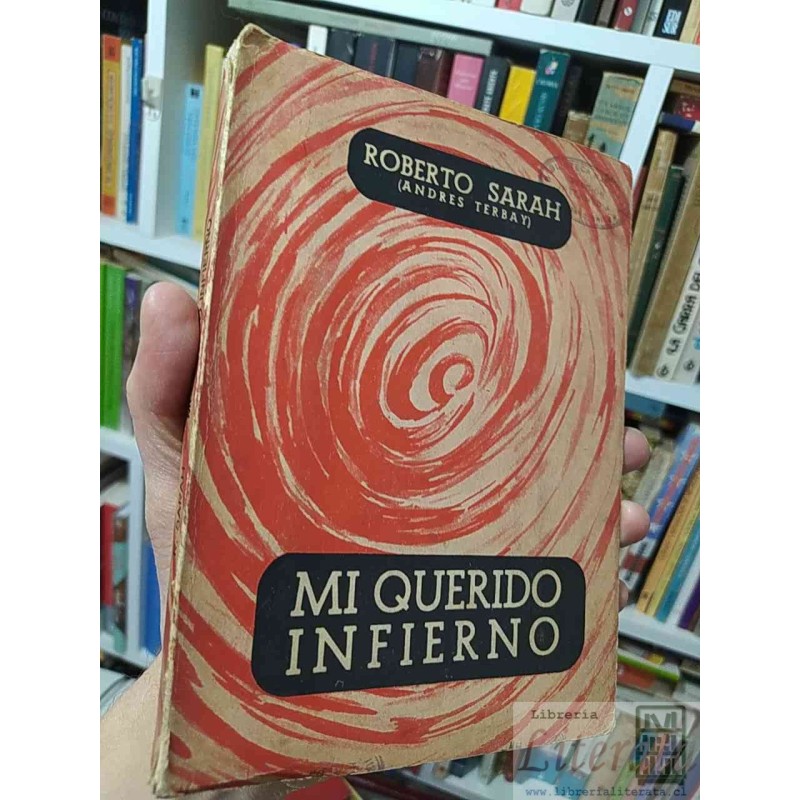 Mi querido infierno Roberto Sarah (Andres Terbay) Primer premio en el Concurso del Sindicato de Escritores de Chile, 194