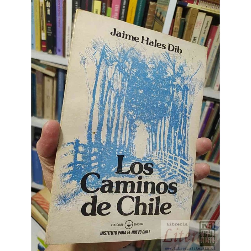 Los caminos de Chile Jaime Hales Dib Dedicado por autor Editorial Emisión Instituto para el Nuevo Chile Sur