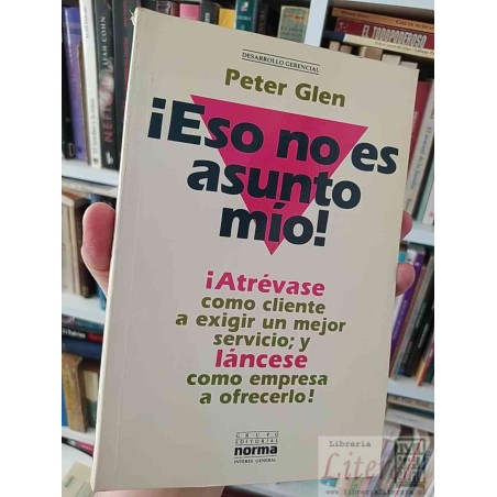 ¡Eso No es Asunto Mio!  Peter Glen  Grupo Editorial Norma Interes General.