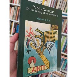 Pablo Neruda: de los mitos y el ser americano  Manuel...