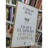 Lo que el Dinero Sí Puede Comprar  Carlos Peña  Taurus